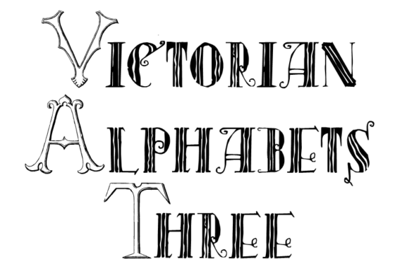 Victorian Alphabets Three: A Display Font That Commands Attention